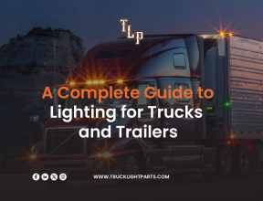A Complete Guide to Lighting for Trucks and Trailers