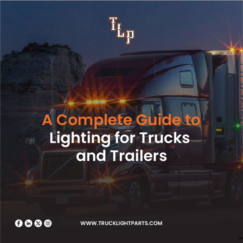 A Complete Guide to Lighting for Trucks and Trailers