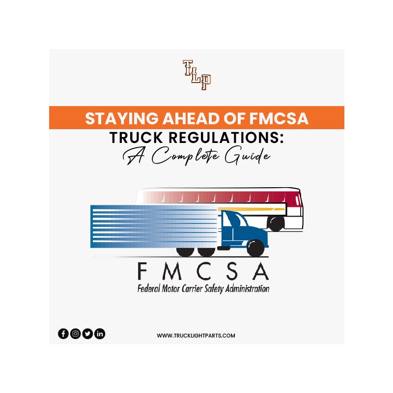 Staying Ahead of FMCSA Truck Regulations: A Complete Guide