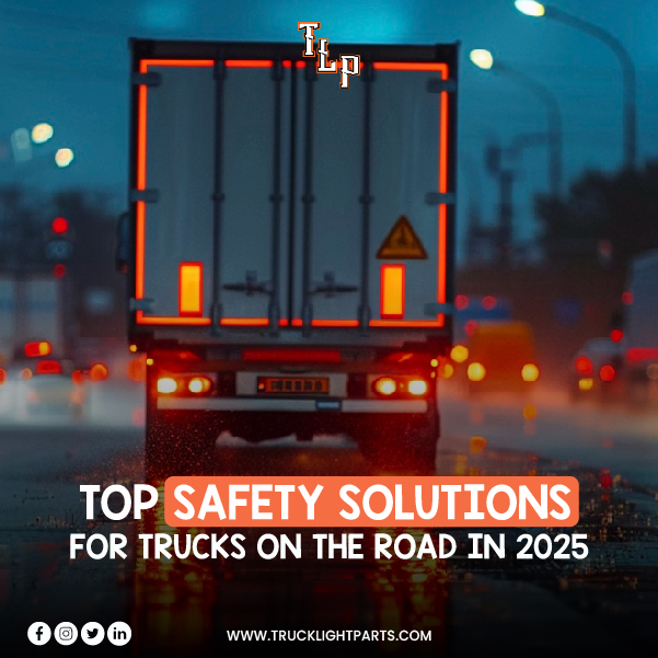 Top Safety Solutions for Trucks on the Road in 2025