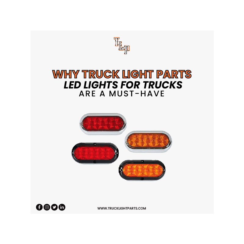 Why Truck Light Parts LED Lights for Trucks Are a Must-Have
