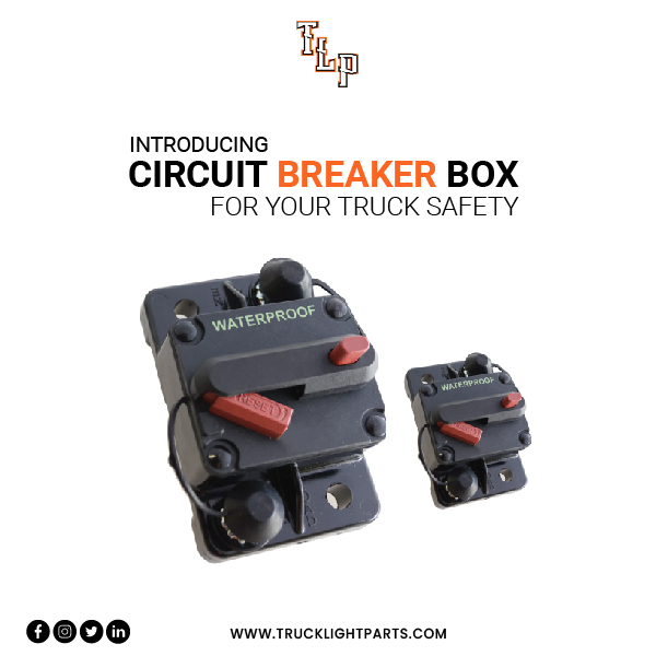 Introducing Circuit Breaker Box for Your Truck Safety