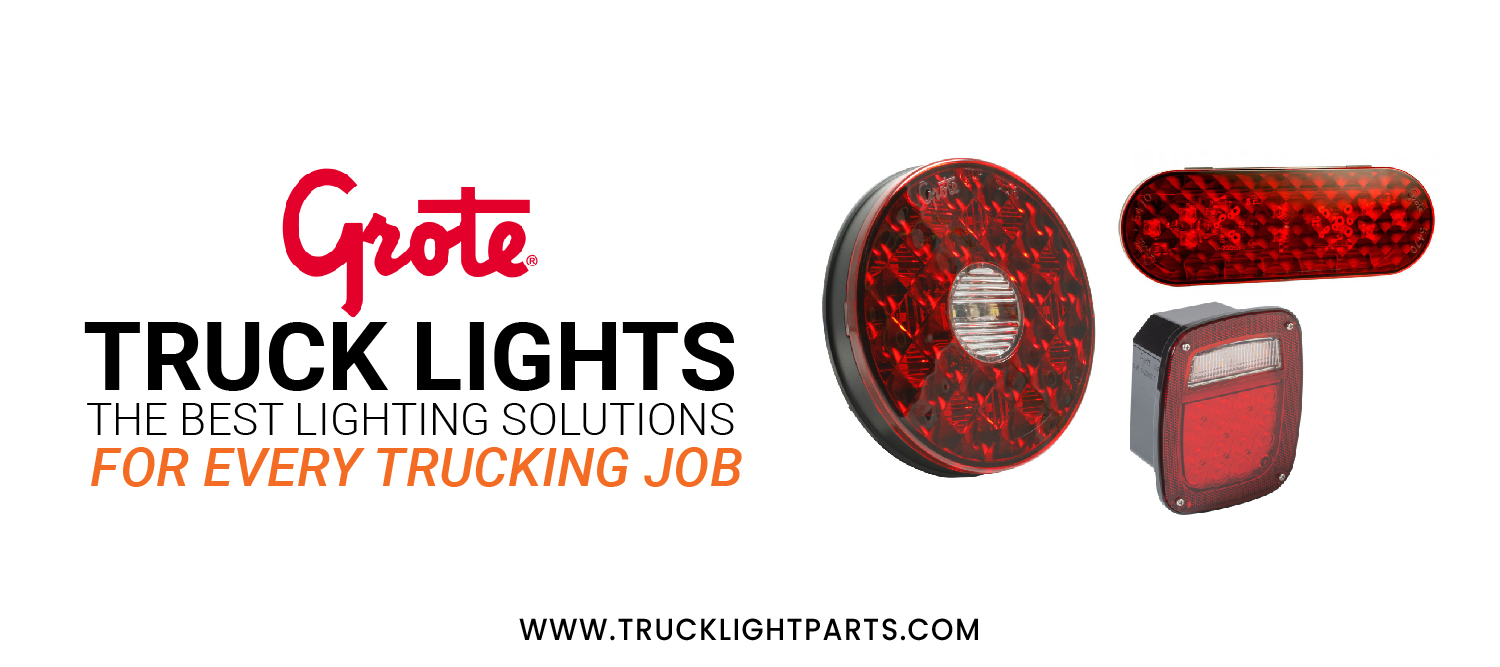 Grote Truck Lights: The Best Lighting Solutions for Every Trucking Job