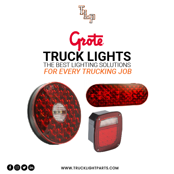 Grote Truck Lights: The Best Lighting Solutions for Every Trucking Job