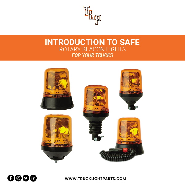 Introduction to Safe Rotary Beacon Lights for Your Trucks