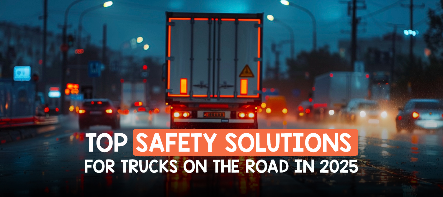 Top Safety Solutions for Trucks on the Road in 2025